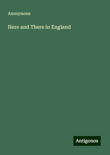 Here and There in England Here and There in England von Antigonos Verlag