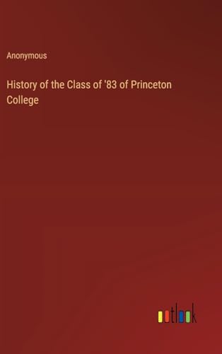 History of the Class of '83 of Princeton College von Outlook Verlag