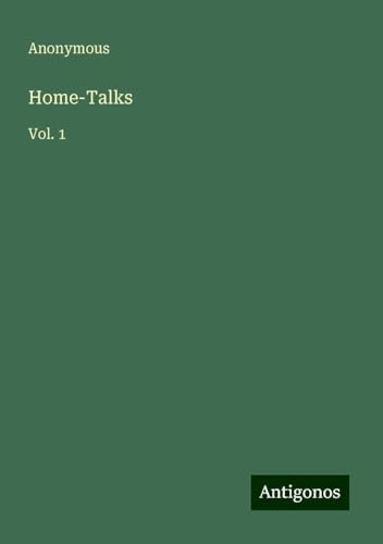 Home-Talks: Vol. 1 Home-Talks: Vol. 1 von Antigonos Verlag