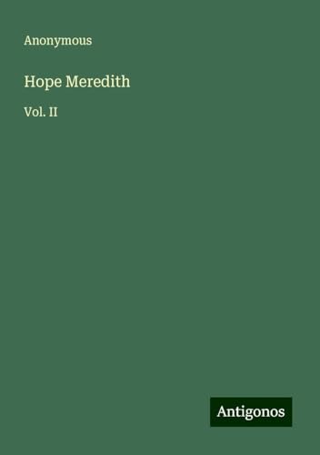 Hope Meredith: Vol. II Hope Meredith: Vol. II von Antigonos Verlag