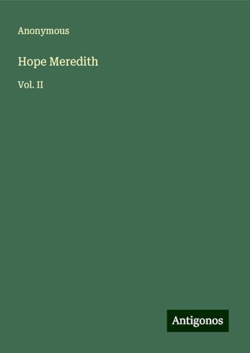 Hope Meredith: Vol. II Hope Meredith: Vol. II von Antigonos Verlag