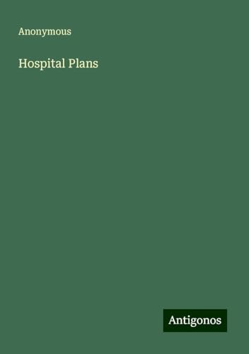Hospital Plans Hospital Plans von Antigonos Verlag