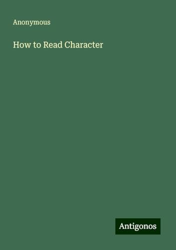 How to Read Character How to Read Character von Antigonos Verlag