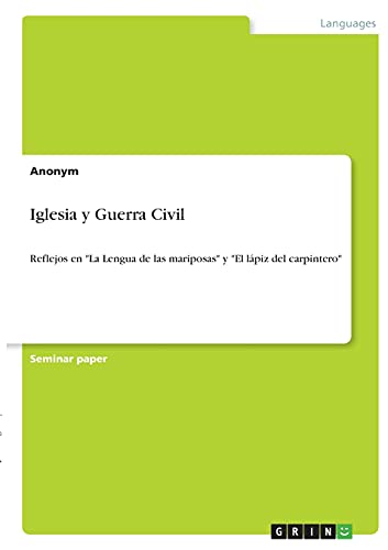 Iglesia y Guerra Civil: Reflejos en "La Lengua de las mariposas" y "El lápiz del carpintero" Iglesia y Guerra Civil: Reflejos en "La Lengua de las mariposas" y "El lápiz del carpintero" von Books on Demand