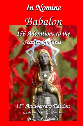 In Nomine Babalon: 156 Adorations to the Scarlet Goddess: 11th Anniversary Edition In Nomine Babalon: 156 Adorations to the Scarlet Goddess: 11th Anniversary Edition von Independently published