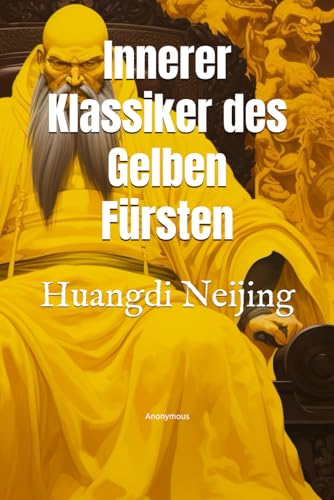 Innerer Klassiker des Gelben Fürsten: Huangdi Neijing