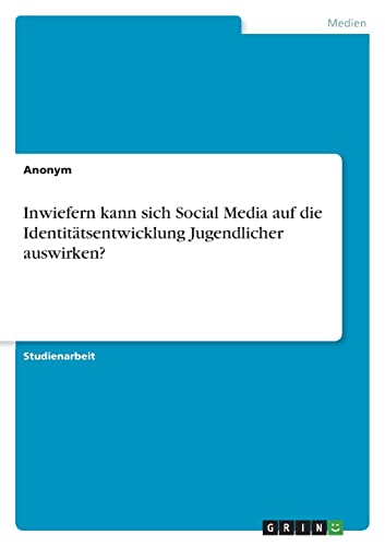Inwiefern kann sich Social Media auf die Identitätsentwicklung Jugendlicher auswirken? Inwiefern kann sich Social Media auf die Identitätsentwicklung Jugendlicher auswirken?