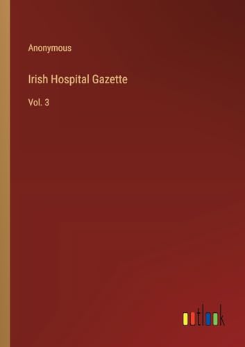 Irish Hospital Gazette: Vol. 3