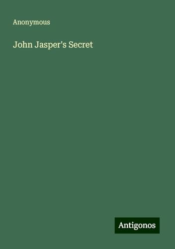 John Jasper's Secret John Jasper's Secret von Antigonos Verlag