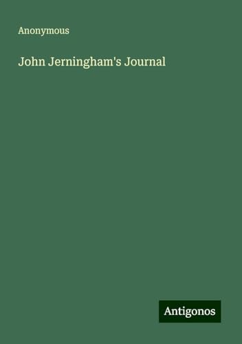 John Jerningham's Journal John Jerningham's Journal von Antigonos Verlag