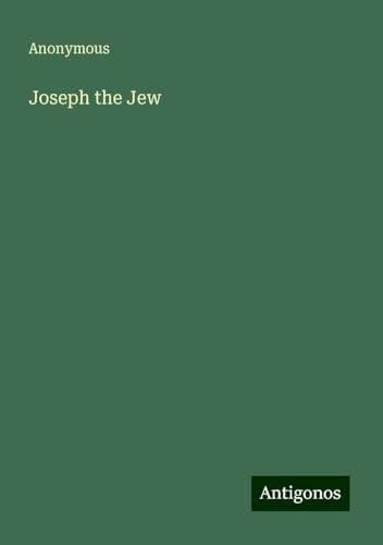 Joseph the Jew Joseph the Jew von Antigonos Verlag