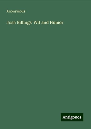 Josh Billings' Wit and Humor Josh Billings' Wit and Humor von Antigonos Verlag