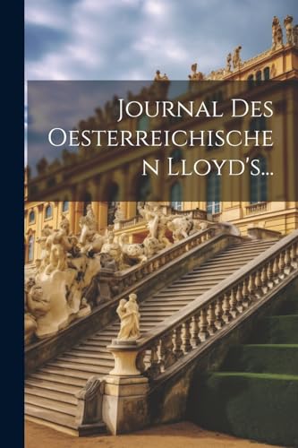 Journal Des Oesterreichischen Lloyd's... Journal Des Oesterreichischen Lloyd's...