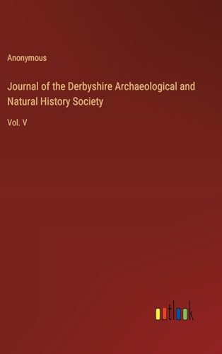 Journal of the Derbyshire Archaeological and Natural History Society: Vol. V
