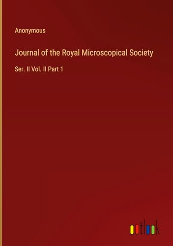 Journal of the Royal Microscopical Society: Ser. II Vol. II Part 1 von Outlook Verlag