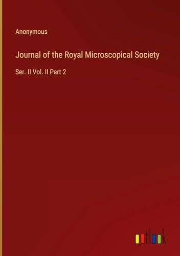 Journal of the Royal Microscopical Society: Ser. II Vol. II Part 2 von Outlook Verlag