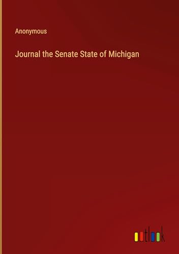 Journal the Senate State of Michigan Journal the Senate State of Michigan von Outlook Verlag