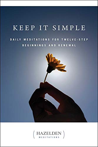 Keep It Simple: Daily Meditations for Twelve Step Beginnings and Renewal (Hazelden Meditations) von Hazelden Publishing