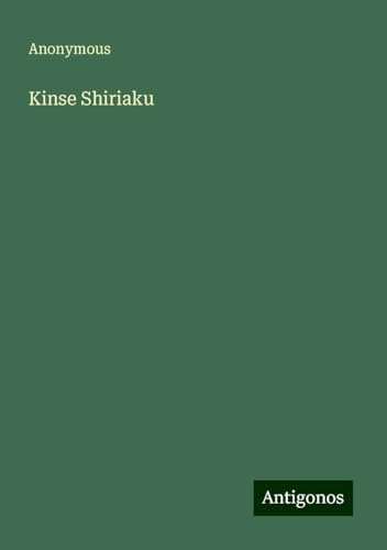 Kinse Shiriaku Kinse Shiriaku von Antigonos Verlag