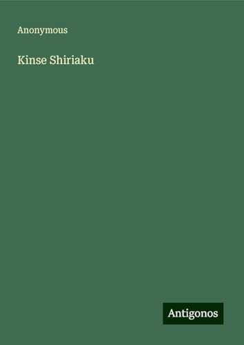 Kinse Shiriaku Kinse Shiriaku von Antigonos Verlag