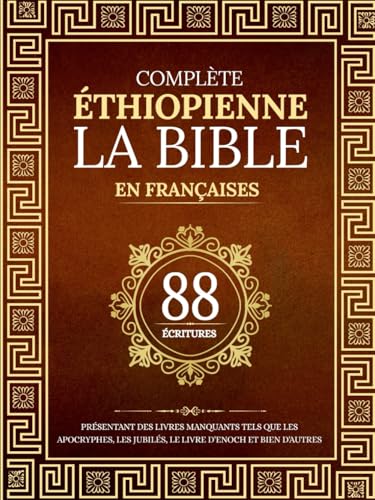 La Bible Éthiopienne Complète en 88 Écritures Françaises: Présentant des livres manquants tels que les apocryphes, les jubilés, le livre d'Enoch et bien d'autres La Bible Éthiopienne Complète en 88 Écritures Françaises: Présentant des livres manquants tels que les apocryphes, les jubilés, le livre d'Enoch et bien d'autres von Independently published