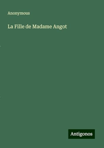 La Fille de Madame Angot La Fille de Madame Angot von Antigonos Verlag
