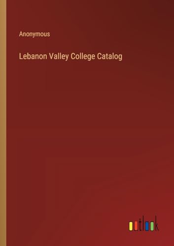 Lebanon Valley College Catalog von Outlook Verlag