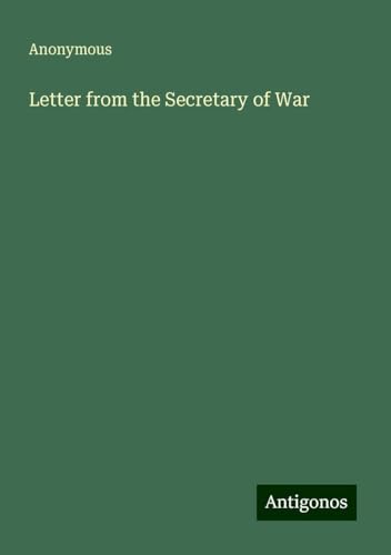Letter from the Secretary of War Letter from the Secretary of War von Antigonos Verlag