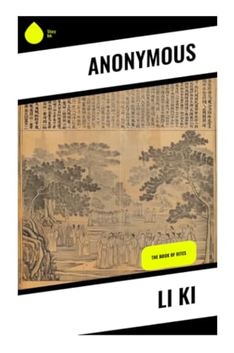 Li Ki: The Book of Rites Li Ki: The Book of Rites