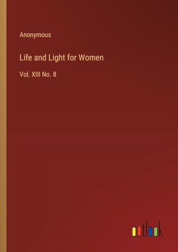 Life and Light for Women: Vol. XIII No. 8