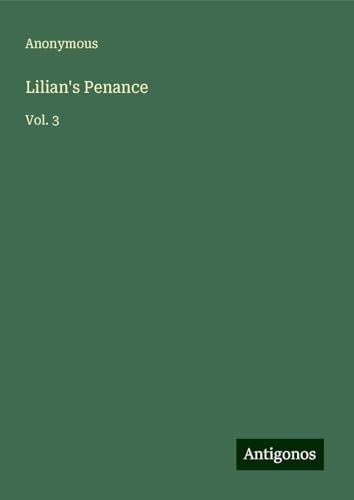Lilian's Penance: Vol. 3 Lilian's Penance: Vol. 3 von Antigonos Verlag