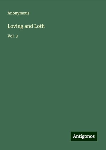 Loving and Loth: Vol. 3 Loving and Loth: Vol. 3 von Antigonos Verlag