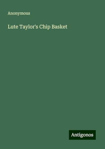 Lute Taylor's Chip Basket Lute Taylor's Chip Basket von Antigonos Verlag