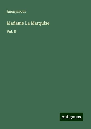 Madame La Marquise: Vol. II