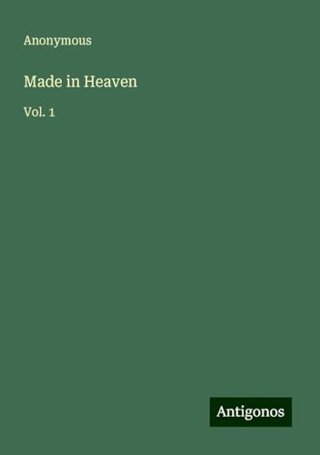 Made in Heaven: Vol. 1 Made in Heaven: Vol. 1 von Antigonos Verlag