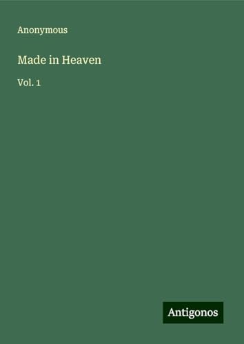 Made in Heaven: Vol. 1 Made in Heaven: Vol. 1 von Antigonos Verlag