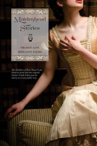 Maidenhead Stories: Virginity Lost, Sensuality Found Maidenhead Stories: Virginity Lost, Sensuality Found von CREATESPACE