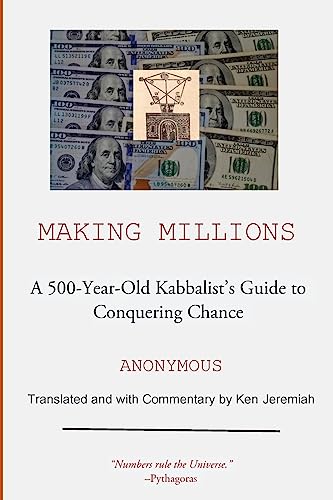 Making Millions: A 500-year-old Kabbalist's Guide to Conquering Chance Making Millions: A 500-year-old Kabbalist's Guide to Conquering Chance