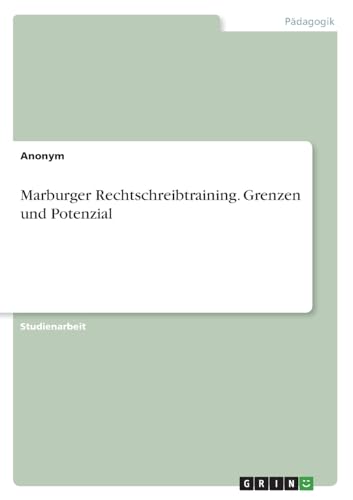 Marburger Rechtschreibtraining. Grenzen und Potenzial