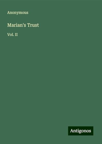 Marian's Trust: Vol. II Marian's Trust: Vol. II von Antigonos Verlag