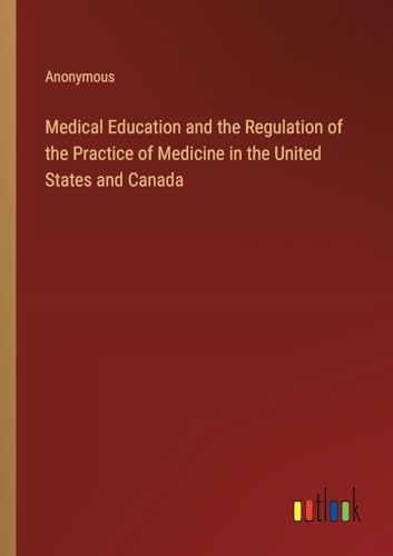 Medical Education and the Regulation of the Practice of Medicine in the United States and Canada