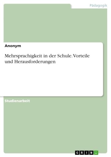 Mehrsprachigkeit in der Schule. Vorteile und Herausforderungen