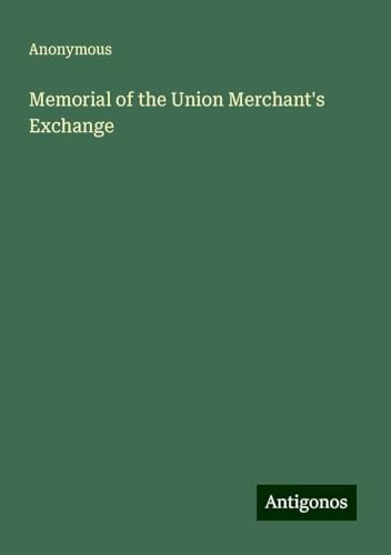 Memorial of the Union Merchant's Exchange Memorial of the Union Merchant's Exchange von Antigonos Verlag