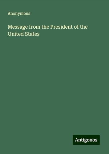 Message from the President of the United States Message from the President of the United States von Antigonos Verlag