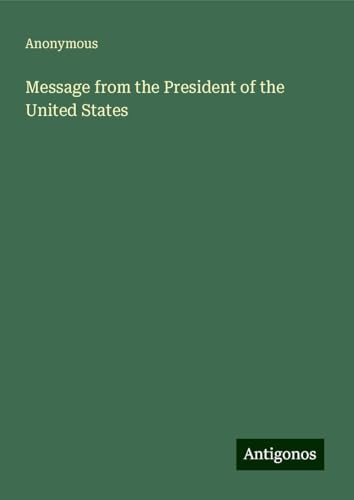 Message from the President of the United States Message from the President of the United States von Antigonos Verlag