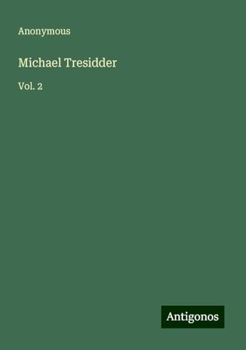 Michael Tresidder: Vol. 2 Michael Tresidder: Vol. 2 von Antigonos Verlag