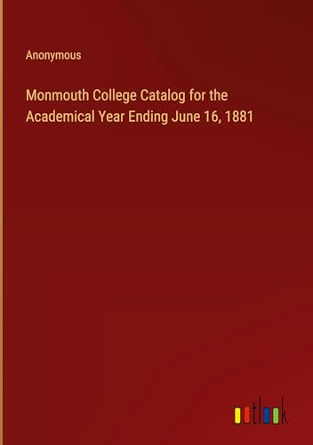 Monmouth College Catalog for the Academical Year Ending June 16, 1881