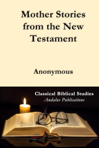 Mother Stories from the New Testament Mother Stories from the New Testament von Independently published