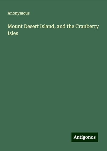 Mount Desert Island, and the Cranberry Isles Mount Desert Island, and the Cranberry Isles von Antigonos Verlag