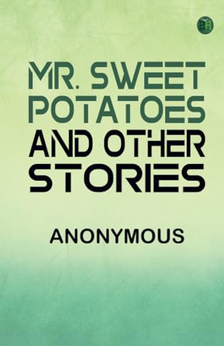 Mr. Sweet Potatoes and Other Stories Mr. Sweet Potatoes and Other Stories von Zinc Read
